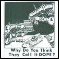Why Do You Think They Call It Dope
